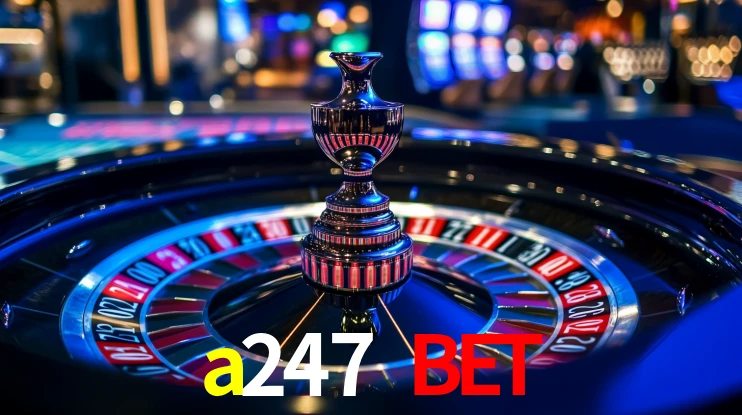 Explore as vantagens do a247 bet: serviço profissional e confiabilidade