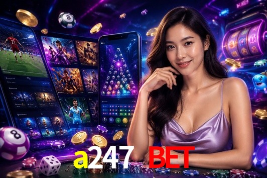 Exclusive Offers a247 bet